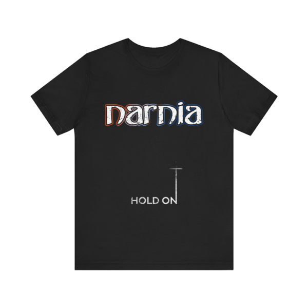 Narnia - Hold On (Unisex Jersey Short Sleeve Tee)